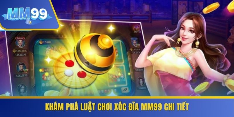 Khám phá luật chơi xóc đĩa MM99 chi tiết